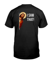 Load image into Gallery viewer, "Funny Jesus I Saw That" Tall Sized T-Shirt